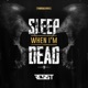 Sleep When I m Dead Single