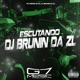 Escutando Dj Brunin da Zl Single