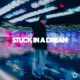 Stuck in a Dream Single