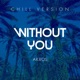 Without You Chill Version Single