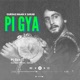 Pi Gya Single