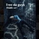 Free Da Guys Man Vol 1 EP
