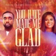 YOU HAVE MADE ME GLAD feat Jerome Mirabel Ekezie Single