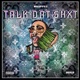 Talk Dat Shxt