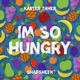 I m So Hungry feat Shabsheek Single