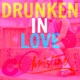 Drunken in Love Single