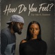How Do You Feel feat Zaamwé Single