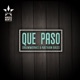 Que Paso Single