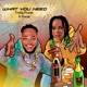 What You Need feat Kenah Single