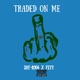 Traded On Me feat Flyy Single