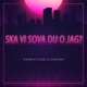 SKA VI SOVA DU O JAG Single