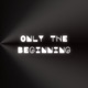 ONLY THE BEGINNING EP