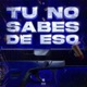 Tu No Sabes de Eso Single