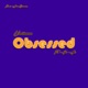 Obsessed feat Hev Abi Single