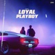 Loyal Playboy Single