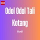 Odol Odol Tali Kotang Single