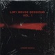 Lofi House Sessions Vol 1 EP