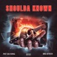 Shoulda Known feat Pat Da King Single