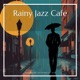 Rainy Jazz Cafe Smooth Sounds for Indoor Relaxation