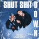 Shut Shit Down Single