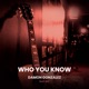 Who You Know feat M E Single