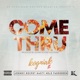 Come Thru feat Johnny Rocket Nasty Nelo FadeGreen Single