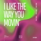 I Like The Way You Movin Single