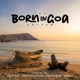 The Born In Goa Anthem Single
