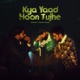 Kya Yaad Hoon Tujhe feat RAAG Chirag Single