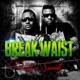 Break Waist Single