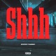 Shhh feat Maxsickboy Single