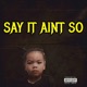 Say it ain t So