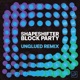 Block Party Unglued Remix Single