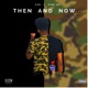 Then And Now feat King KD Single