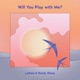 Will You Play with Me Single