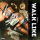 Walk Like feat Smizzle Single