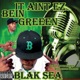Ain t Ez Being Greeen