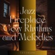 Jazz Fireplace Cozy Rhythms and Melodies