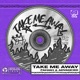 Take Me Away Extended Single