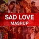 Sad Love Mashup Single