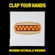 Clap Your Hands Robin Schulz Remix Single