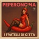 Peperoncina feat I fratelli di città Single