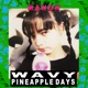 WAVY PINEAPPLE DAYS Single