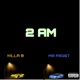 2 AM feat Killa B Single