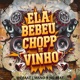 Ela Bebeu Chopp de Vinho Single