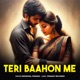 Teri Baahon Me Single