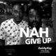 Nah Give Up feat Ras Kuuku Single