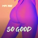 So Good Single