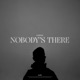 Nobody s There Single