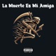La Muerte Es Mi Amiga Single